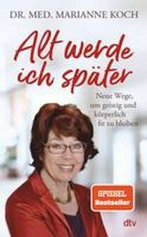 Alt werde ich später de Marianne Koch