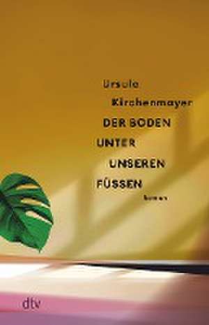 Der Boden unter unseren Füßen de Ursula Kirchenmayer