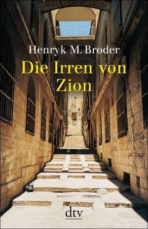 Die Irren von Zion de Henryk M. Broder