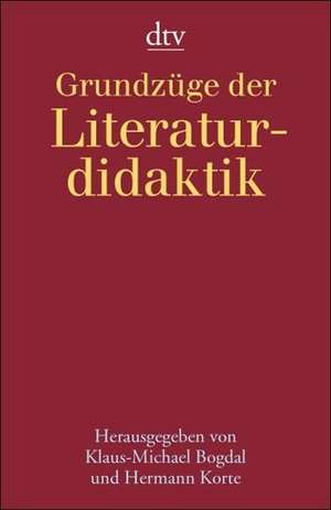 Grundzüge der Literaturdidaktik de Klaus-Michael Bogdal