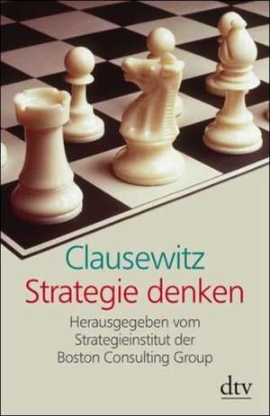 Clausewitz - Strategie denken