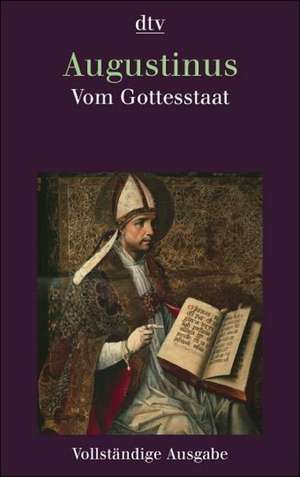 Vom Gottesstaat (De civitate dei) de Aurelius Augustinus