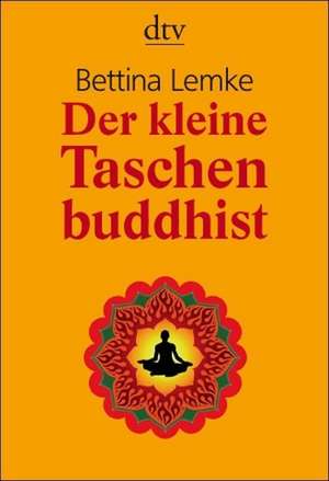 Der kleine Taschenbuddhist de Bettina Lemke