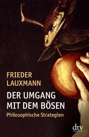 Der Umgang mit dem Bösen de Frieder Lauxmann