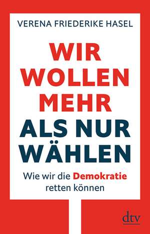 Wir wollen mehr als nur wählen de Verena Friederike Hasel