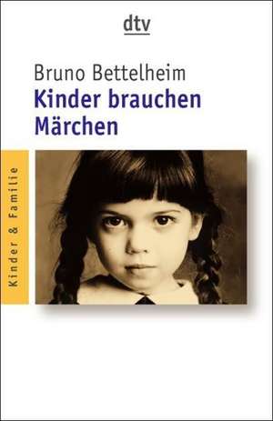 Kinder brauchen Märchen de Bruno Bettelheim