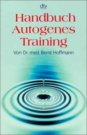 Handbuch Autogenes Training de Bernt H. Hoffmann