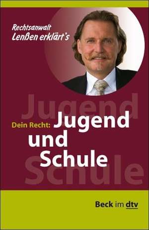 Lenßen erklärt's: Ihr Recht: Jugend und Schule de Daniel Stengele