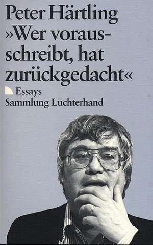 Wer vorausschreibt, hat zurückgedacht de Peter Härtling