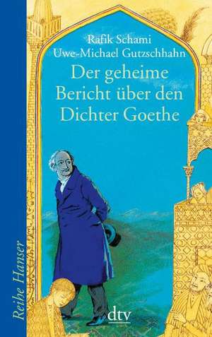 Der geheime Bericht über den Dichter Goethe, der eine Prüfung auf einer arabischen Insel bestand de Rafik Schami