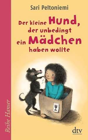 Der kleine Hund, der unbedingt ein Mädchen haben wollte de Sari Peltoniemi