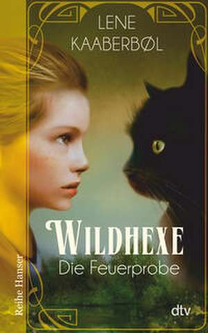 Wildhexe - Die Feuerprobe de Lene Kaaberbøl