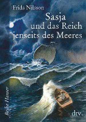 Sasja und das Reich jenseits des Meeres de Frida Nilsson