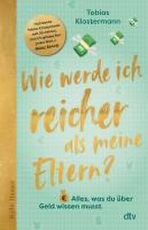 Wie werde ich reicher als meine Eltern? de Tobias Klostermann