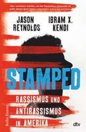 Stamped - Rassismus und Antirassismus in Amerika de Jason Reynolds