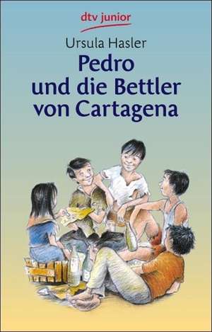 Pedro und die Bettler von Cartagena de Ursula Hasler