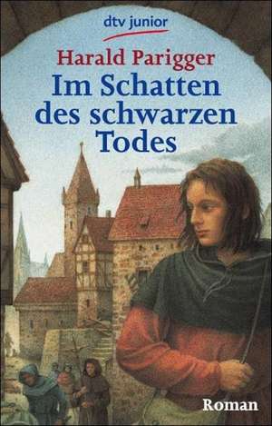 Im Schatten des schwarzen Todes de Harald Parigger