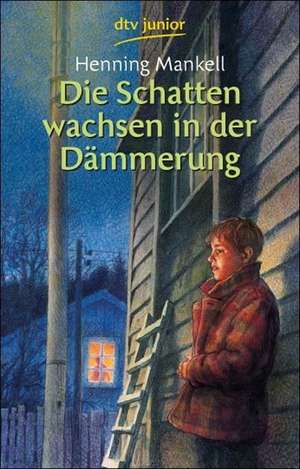 Die Schatten wachsen in der Dämmerung de Henning Mankell