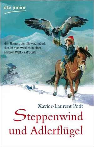 Steppenwind und Adlerflügel de Xavier-Laurent Petit