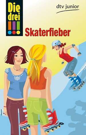 Die drei !!! 07. Skaterfieber (drei Ausrufezeichen) de Henriette Wich