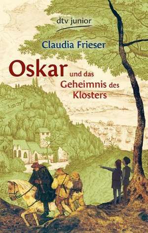 Oskar und das Geheimnis des Klosters de Claudia Frieser