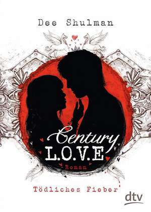 Century Love - Tödliches Fieber de Dee Shulman