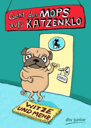 Geht der Mops aufs Katzenklo Witze und mehr de Ann-Katrin Heger