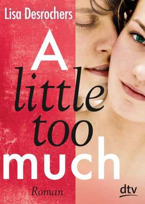 A little too much de Lisa Desrochers