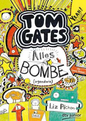 Tom Gates 03. Alles Bombe (irgendwie) de Liz Pichon