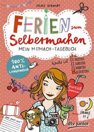 Ferien zum Selbermachen Mein Mitmach-Tagebuch de Silke Schmidt