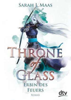 Throne of Glass 3 - Erbin des Feuers de Sarah J. Maas