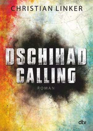 Dschihad Calling de Christian Linker