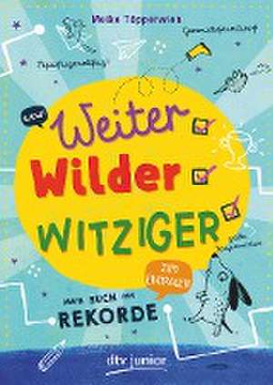 Weiter, wilder, witziger - Mein Buch der Rekorde de Meike Töpperwien