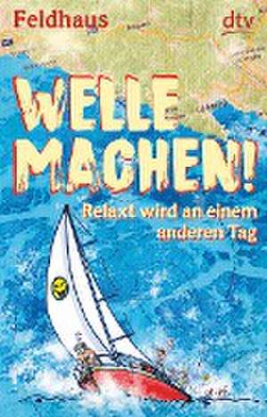 Welle machen! Relaxt wird an einem anderen Tag de Hans-Jürgen Feldhaus