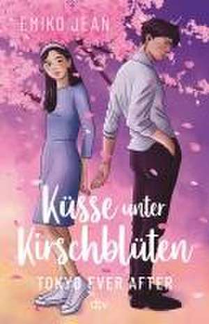 Küsse unter Kirschblüten - Tokyo Ever After de Emiko Jean