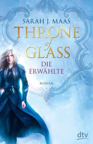 Throne of Glass - Die Erwählte de Sarah Maas