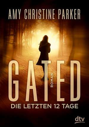 Gated - Die letzten 12 Tage de Amy Christine Parker