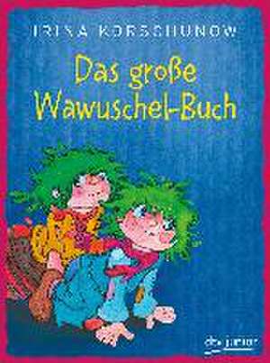 Das große Wawuschel-Buch de Irina Korschunow