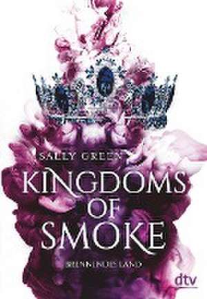 Kingdoms of Smoke - Brennendes Land de Sally Green