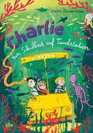 Charlie - Ein Schulbus auf Tauchstation de Irene Zimmermann