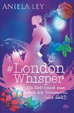 #London Whisper - Als Zofe küsst man selten den Traumprinz (oder doch?) de Aniela Ley