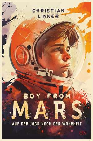 Boy from Mars - Auf der Jagd nach der Wahrheit de Christian Linker