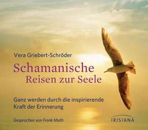 Schamanische Reisen zur Seele CD de Vera Griebert-Schröder