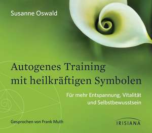 Autogenes Training mit heilkräftigen Symbolen de Susanne Oswald