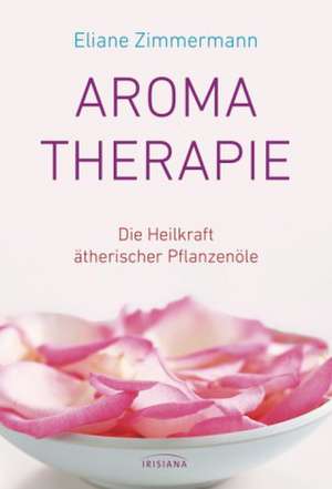 Aromatherapie de Eliane Zimmermann
