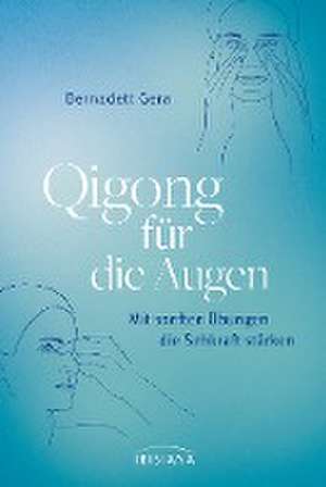 Qigong für die Augen de Bernadett Gera