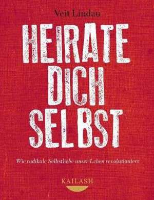 Heirate dich selbst de Veit Lindau