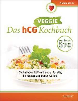 Das hCG Veggie Kochbuch de Anne Hild