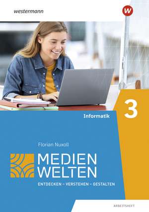 Medienwelten 3. Arbeitsheft. Informatik