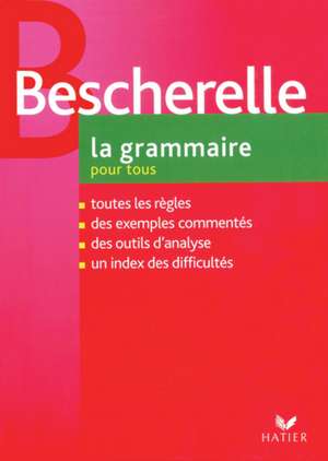 Le Nouveau Bescherelle. La grammaire pour tous